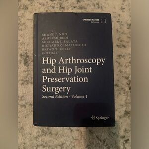 Hip Arthroscopy and Hip Joint Preservation Surgery Second Edition Volume 1